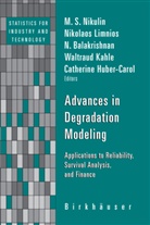 N Balakrishnan, N. Balakrishnan, Narayanaswamy Balakrishnan, N Balakrishnan et al, Catherine Huber-Carol, Waltraud Kahle... - Advances in Degradation Modeling