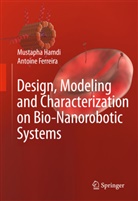 Antoine Ferreira, Mustaph Hamdi, Mustapha Hamdi - Design, Modeling and Characterization of Bio-Nanorobotic Systems