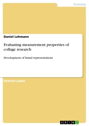 Daniel Lehmann - Evaluating measurement properties of collage research Development of brand representations