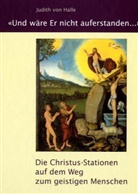 Judith von Halle - Und wäre Er nicht auferstanden ...