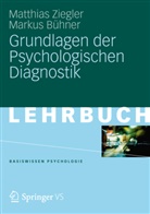 Bühner, Markus Bühner, Ziegle, Matthia Ziegler, Matthias Ziegler - Grundlagen der Psychologischen Diagnostik