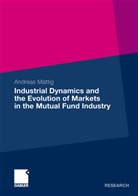 Andreas Mattig - Industrial Dynamics and the Evolution of Markets in the Mutual Fund Industry
