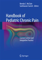Brend C McClain, Brenda C McClain, Brenda C. McClain, Suresh Santhanam, Suresh, Suresh... - Handbook of Pediatric Chronic Pain