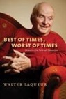 Walter Laqueur - Best of Times, Worst of Times
