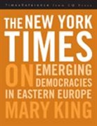 Mary King, King Mary, Mary King - New York Times on Emerging Democraciesin Eastern Europe