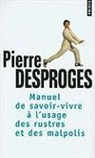 Pierre Desproges, Pierre (1939-1988) Desproges, DESPROGES PIERRE, PIERRE DESPROGES - Le manuel du savoir-vivre : à l'usage des rustres et des malpolis