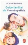 Alain Horvilleur, Dr Horvilleur-A, Alain Horvilleur, Alain (1939-2013) Horvilleur, Docteur Alain Horvilleur - Guide familial de l'homéopathie
