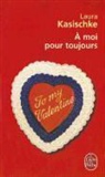 Anne Wicke, L. Kasischke, Laura Kasischke, Laura (1961-....) Kasischke, Kasischke-l, Laura Kasischke - A moi pour toujours