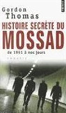 Thomas Gordon, Gordon thomas, Hubert Tézenas, Mickey Gaboriaud, Gordon Thomas, Gordon (1933-2017) Thomas... - Histoire secrète du Mossad : de 1951 à nos jours