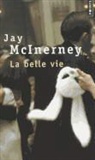 Agnès Desarthe, Jay McInerney, Jay McInerney, Jay (1955-....) McInerney - La belle vie