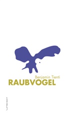 Benjamin Tienti - Raubvogel