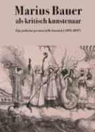 Henk Slechte, Klaske Hoekstra - Marius Bauer als kritisch kunstenaar / druk 1