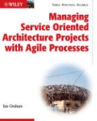 Ian Graham - Managing Service Oriented Architecture Projects With Agile Processes