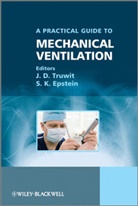 S. K. (Department of Medicine) Truwit Epstein, Truwit, J. D. (Division of Pulmonary &amp; Critical Ca Truwit, J. D. Epstein Truwit, TRUWIT J D EPSTEIN S K HITE, D Truwit... - Practical Guide to Mechanical Ventilation