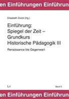 Ditto, Ecker, Kiel u a, Elisabet Zwick, Elisabeth Zwick - Spiegel der Zeit - Grundkurs Historische Pädagogik III
