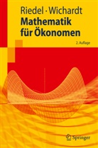 Riede, Fran Riedel, Frank Riedel, Wichardt, Philipp C Wichardt, Philipp C. Wichardt - Mathematik für Ökonomen