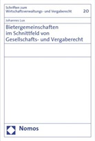 Johannes Lux - Bietergemeinschaften im Schnittfeld von Gesellschafts- und Vergaberecht