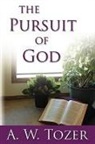 A W Tozer, A. W. Tozer - The Pursuit of God