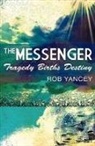 Rob Yancey - The Messenger