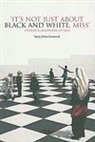 Sally Elton-Chalcraft - It''s Not Just About Black and White, Miss
