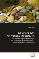 Gabor Lovas - DAS ENDE DES DEUTSCHEN IDEALISMUS