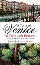 Leon, Donna Leon, Pianar, Pianaro, Roberta Pianaro, Tatjana Hauptmann - A Taste of Venice: At Table with Brunetti