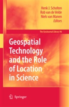 Niels van Manen, Henk J. Scholten, Rob Van de Velde, Niels van Manen, Ro Velde, Rob Velde - Geospatial Technology and the Role of Location in Science