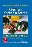 Kluwe-Yorck, Vincent Kluwe-Yorck, Blinke, Blinker - Praxistipps - Bd. 7: Räuchern Kochen & Braten