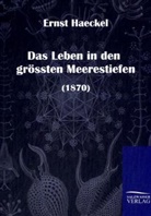 Ernst Haeckel - Das Leben in den grössten Meerestiefen