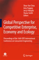 Shuo-Yan Chou, Amy J C Trappey, Jerzy Pokojski, Jerzy Pokojski et al, Shana Smith, Amy Trappey... - Global Perspective for Competitive Enterprise, Economy and Ecology