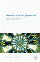 L Mulvey, L. Mulvey, Laura Mulvey, Laura (Birbeck College Mulvey, MULVEY LAURA BIRBECK COLLEGE UN - Visual and Other Pleasures
