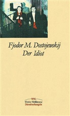 Fjodor Michailowitsch Dostojewski, Fjodor M Dostojewskij, Fjodor M. Dostojewskij - Der Idiot