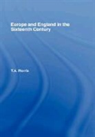 T. A. Morris, T.A. Morris - Europe and England in the Sixteenth Century