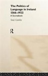 Tony Crowley, Tony Editor) Crowley, Tony Professor Crowley, Crowley Tony, Dr Tony Crowley Editor), Dr Tony Crowley (S Editor)... - Politics of Language in Ireland 1366-1922