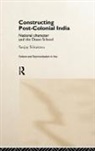 S. Srivastava, Sanjay Srivastava - Constructing Post-Colonial India