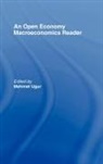 Mehmet Ugur, Mehmet (University of Greenwich Ugur, Mehmet (University of Greenwich) Ugur, UGUR MEHMET UNIVERSITY OF GREENW, Mehmet Ugur, Ugur Mehmet - Open Economy Macroeconomics Reader