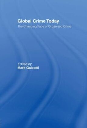 Mark Galeotti, Galeotti Mark, Galeotti Mark, Mark Galeotti, Galeotti Mark - Global Crime Today The Changing Face of Organised Crime