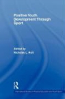 Richard Bailey, Nicholas L. Holt, L. Hol Nicholas, Nicholas Holt - Positive Youth Development Through Sport