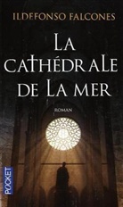 Ildefonso Falcones - La cathédrale de la mer