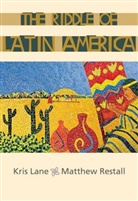 Kris Lane, Restall, M. Restall, Matthew Restall, William Restall - Riddle of Latin America