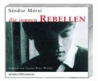 Sandor Marai, Sándor Márai, Gustav-Peter Wöhler - Die jungen Rebellen (Hörbuch)