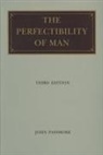 John Passmore, John Passmore, John Arthur Passmore - The Perfectibility of Man
