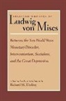 Paolo M. Gomez, Ludwig Mises, Ludwig Von Mises, Ludwig Von Mises, R Ebeling, Richard Ebeling... - Selected Writings of Ludwig von Mises, Volume 2 -- Between the Two World Wars