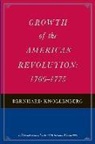 Bernhard Knollenberg, Bernard W Sheehan, Bernard W. Sheehan - Growth of the American Revolution, 1766-1775