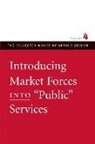 Arthur Seldon, Colin Robinson - Introducing Market Forces into 'Public' Services