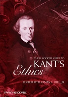 T Hill, Thomas E. Hill, Thoma E Hill, Thomas E Hill, Thomas E. Hill - Blackwell Guide to Kant''s Ethics