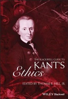 T Hill, Thomas E. Hill, Thoma E Hill, Thomas E Hill, Thomas E. Hill - Blackwell Guide to Kant''s Ethics