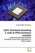 Jonathan Phillips - SATH: Simulated Annealing C code To FPGA Hardware compiler