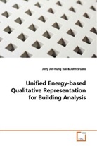 John S Gero, John S. Gero, Jerry Jen-Hun Tsai, Jerry Jen-Hung Tsai - Unified Energy-based Qualitative Representation for Building Analysis