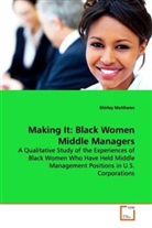 Shirley Matthews - Making It: Black Women Middle Managers